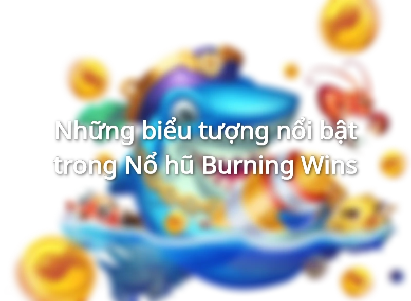3 biểu tượng mang lại phần thưởng khủng cho người chơi