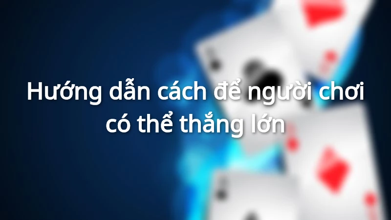 Cách chơi đơn giản, thân thuộc với mọi đối tượng người chơi Cách chơi đơn giản, thân thuộc với mọi đối tượng người chơi