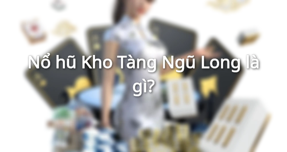 Nổ hũ Kho Tàng Ngũ Long sở hữu giao diện đẹp mắt, chất lượng đồ họa đỉnh cao