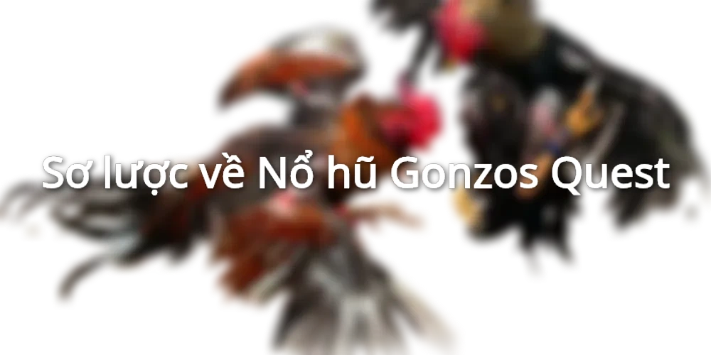 Giới thiệu Nổ hũ Gonzos Quest