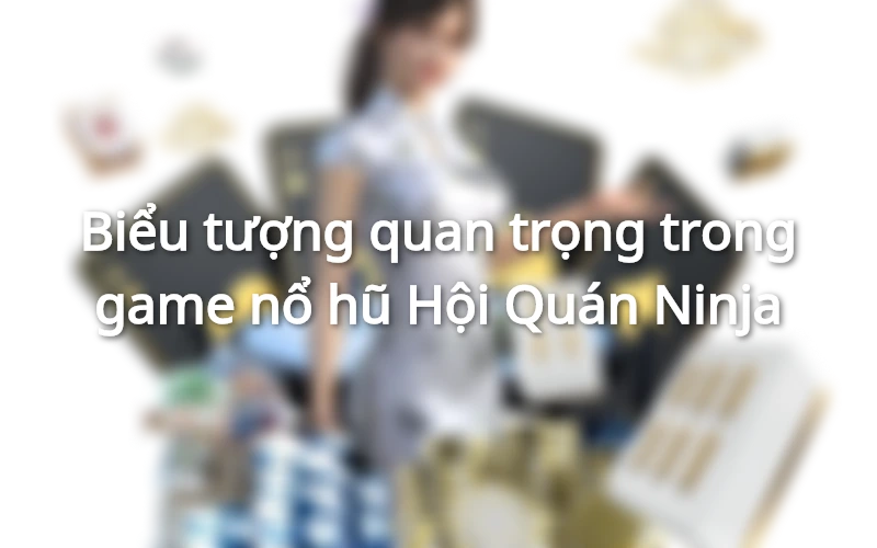 Nô hũ Hội Quán Ninja chuẩn