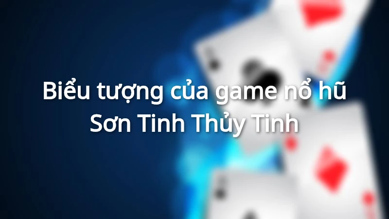 Những biểu tượng có giá trị lớn và bùng nổ trong game