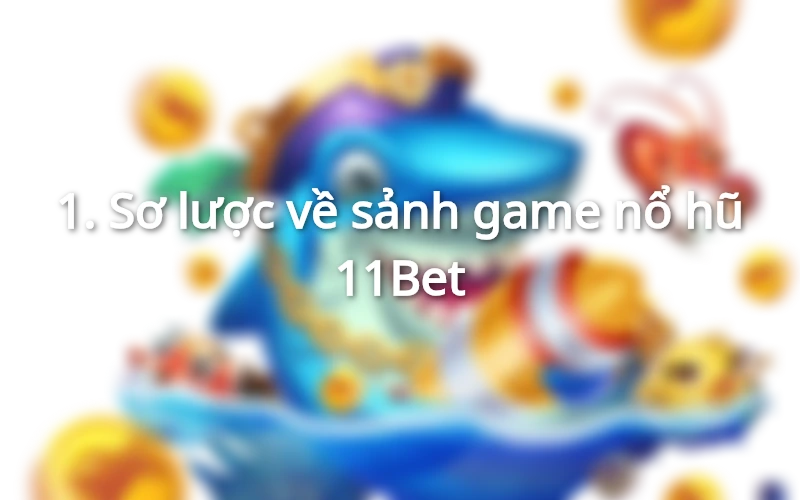 11Bet là cổng game uy tín, pháp lý cao