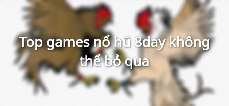 Khám phá những tựa game slot 8day - Nơi đưa bạn đến thiên đàng nhận jackpot khủng