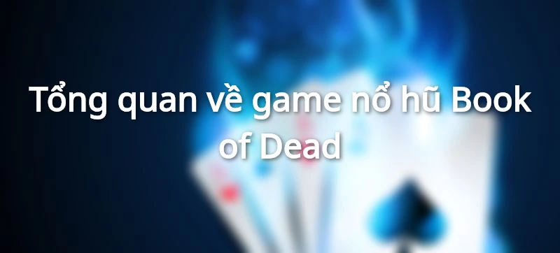 Nổ hũ Book of Dead uy tín