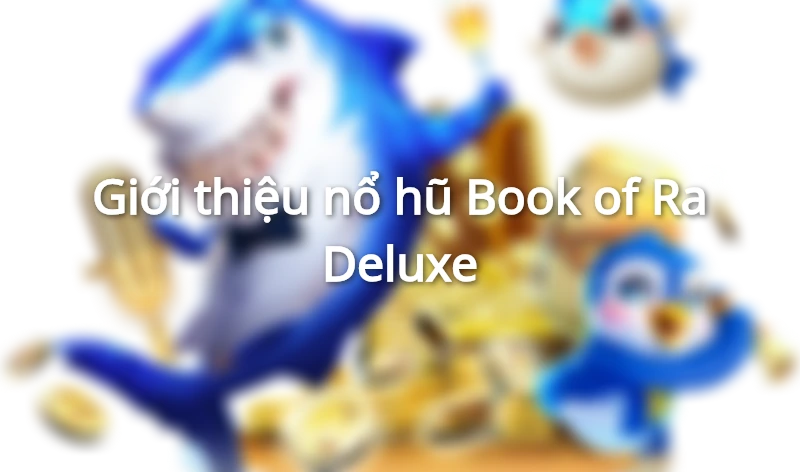 Nổ hũ Book of Ra Deluxe