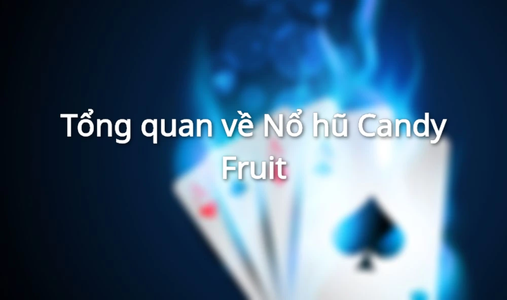 Nổ hũ Candy Fruit sở hữu đồ họa rực rỡ đầy sắc màu