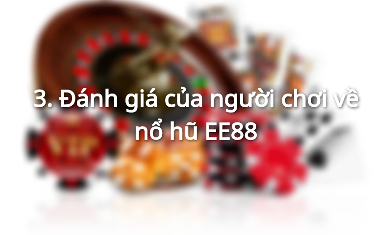 Phản hồi tích cực từ cộng đồng người chơi là động lực để nổ hũ EE88 không ngừng đổi mới