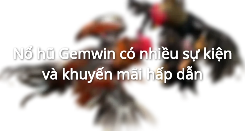 Những ưu điểm của nổ hũ Gemwin