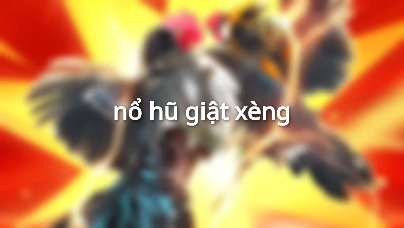 nổ hũ giật xèng