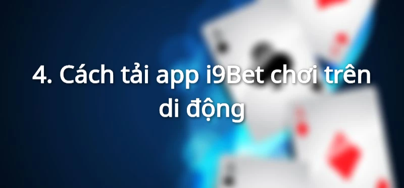 Cách tải app i9Bet chơi trên di động