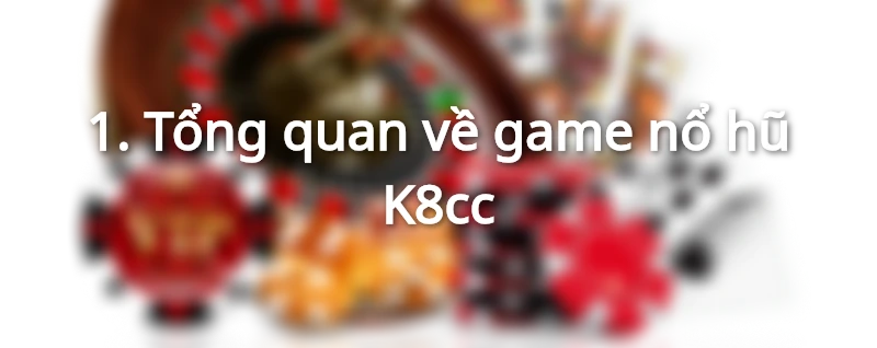 Cùng tìm hiểu về các game nổ hũ K8cc.