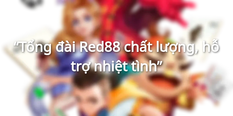 Người chơi đánh giá cao về chất lượng tổng đài nổ hũ tại Red88
