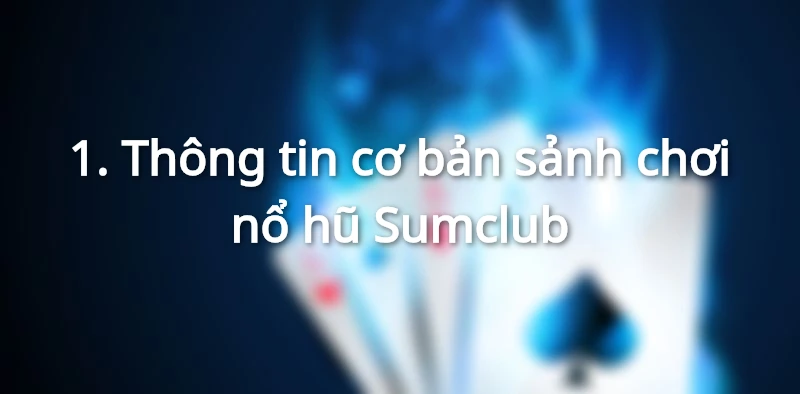 Nổ hũ sumclub không còn quá xa lạ với hội viên