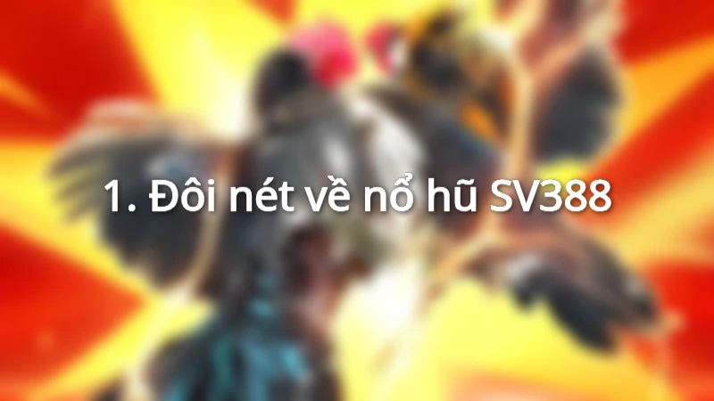 Đôi nét về nổ hũ SV388