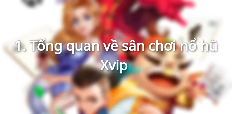 Nổ hũ xvip đã gây dựng được thương hiệu trên thị trường