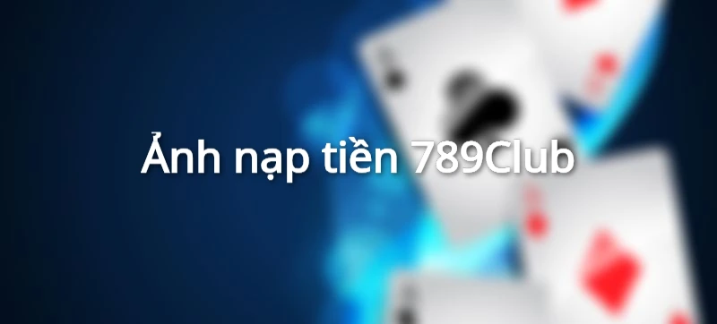 Ảnh nạp tiền 789Club codepay