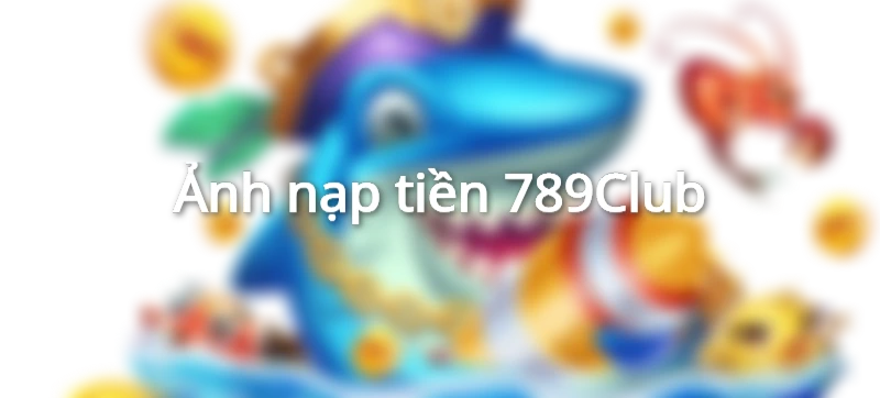 Ảnh nạp tiền 789Club thẻ cào