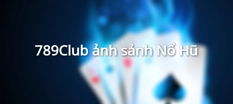 ảnh nổ hũ 789 club