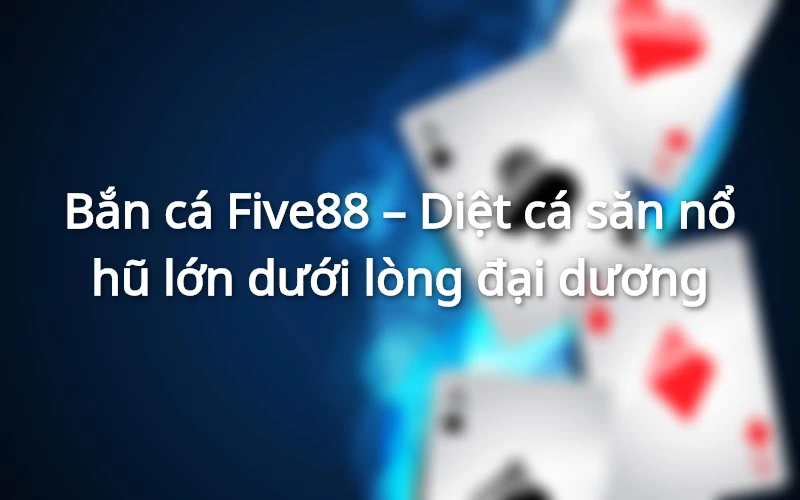 bắn cá five88