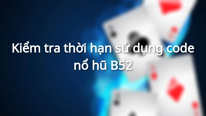 Săn giftcode nổ hũ B52