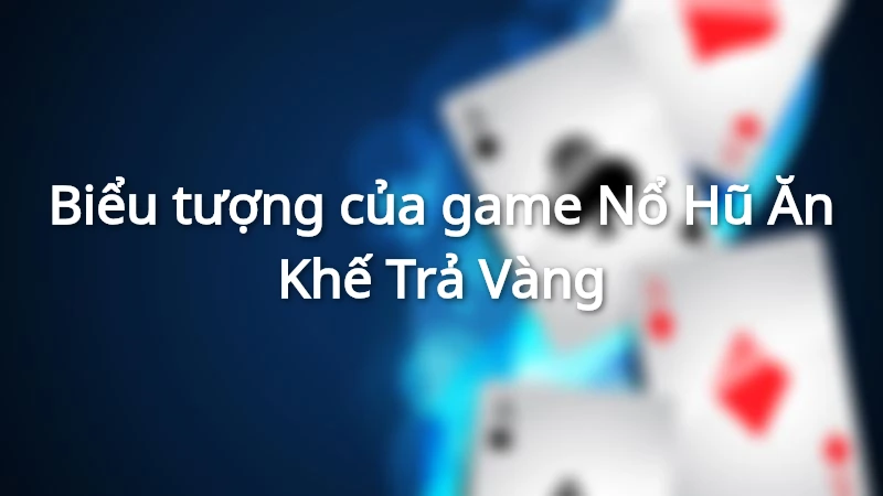 Biểu tượng của game giúp người chơi kích hoạt tính năng nổ hũ Biểu tượng của game giúp người chơi kích hoạt tính năng nổ hũ