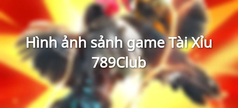 Luật chơi Tài Xỉu livestream 789club