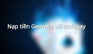 Nạp tiền Gemwin với codepay