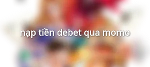 nạp tiền debet qua momo