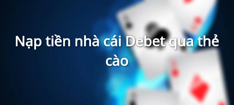 nạp tiền debet qua thẻ cào