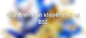 Quy định nhận khuyến mãi tại B52