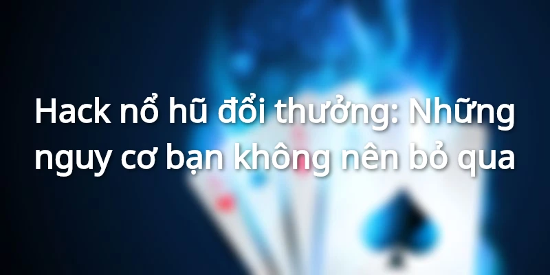 Rủi ro khi bạn sử dụng tool hoàn toàn không đáng để đánh đổ