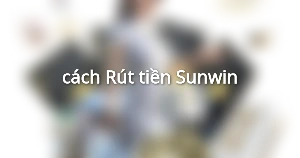 cách Rút tiền Sunwin