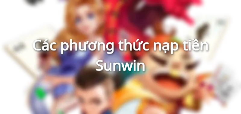 sunwin nạp ít nhất bao nhiêu