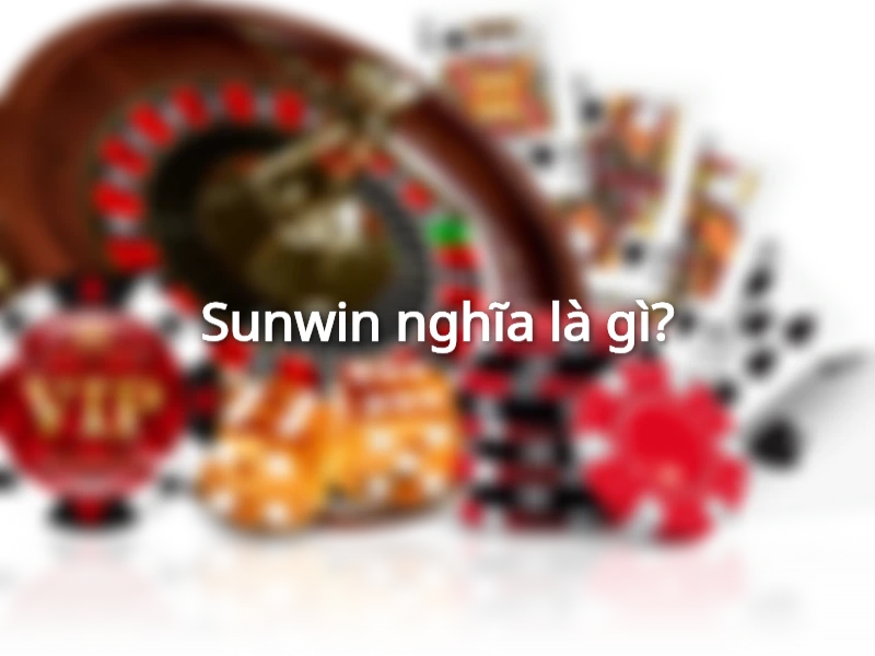 sunwin nghĩa là gì