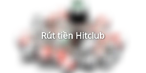 Rút tiền Hitclub