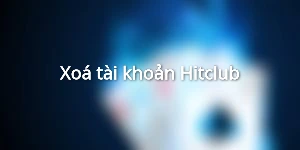 Xoá tài khoản Hitclub
