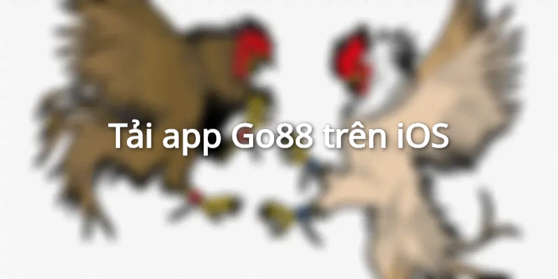 Hướng dẫn các bước tải app Go88