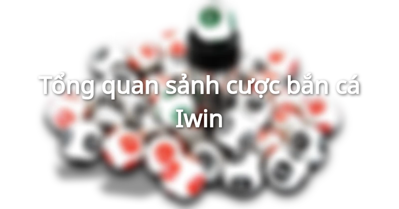 bắn cá iwin