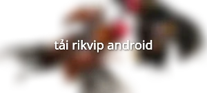 tải rikvip android