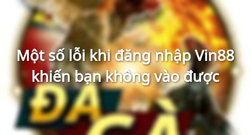 Các bước đăng nhập Vin88 đơn giản