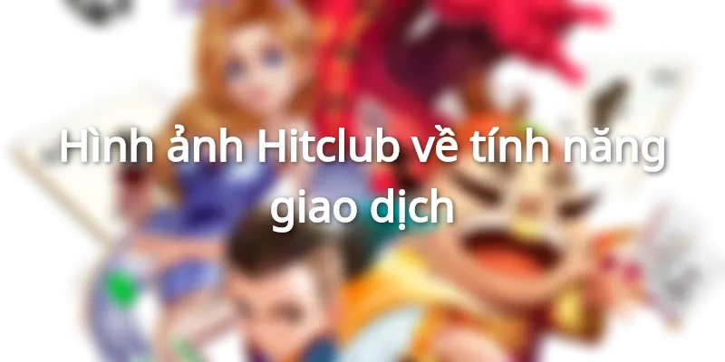 Danh sách phương thức nạp tiền tại cổng game Hitclub