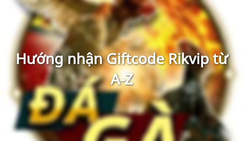 giftcode Rikvip hấp dẫn