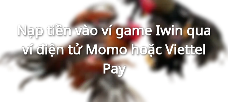 nạp tiền iwin qua ví điện tử