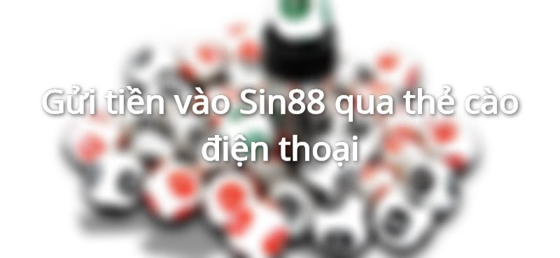 nạp tiền sin88 qua thẻ cào