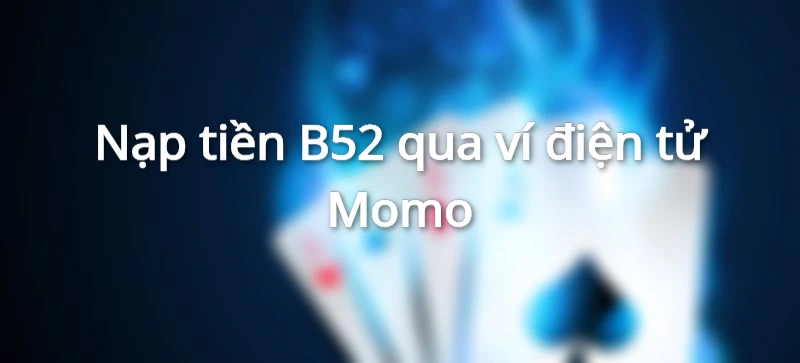 nạp tiền b52 ví điện tử