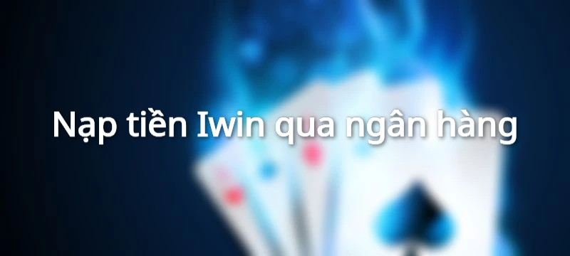 nạp tiền iwin
