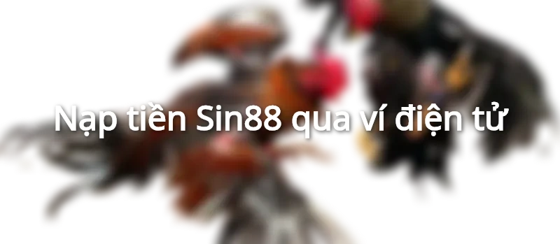 nạp tiền sin88 ví điện tử
