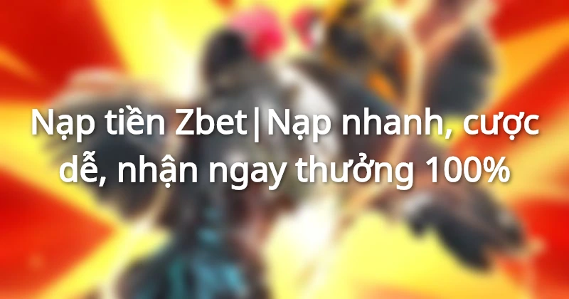 nạp tiền Zbet