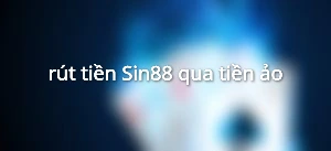 rút tiền Sin88 qua tiền ảo